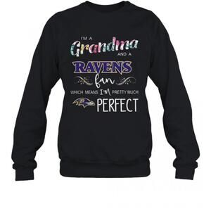 Im A Grandma And A Ravens Fan Which Means Im Pretty Much Perfect T-Shirt